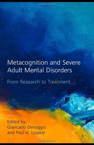 Metacognition and Severe Adult Mental Disorders