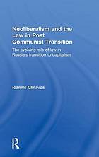 Neoliberalism and the Law in Post Communist Transition