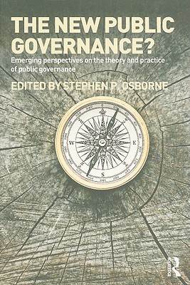 The New Public Governance? Emerging Perspectives on the Theory and Practice of Public Governance