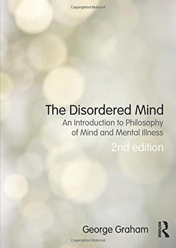 The Disordered Mind: An Introduction to Philosophy of Mind and Mental Illness