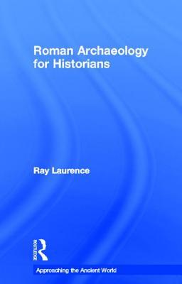 Roman Archaeology for Historians