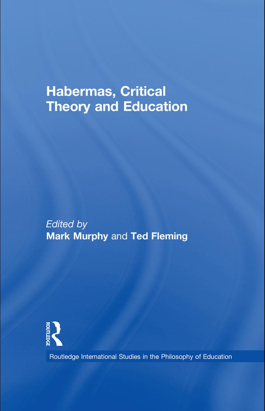 Habermas, Critical Theory and Education. Edited by Mark Murphy and Ted Fleming