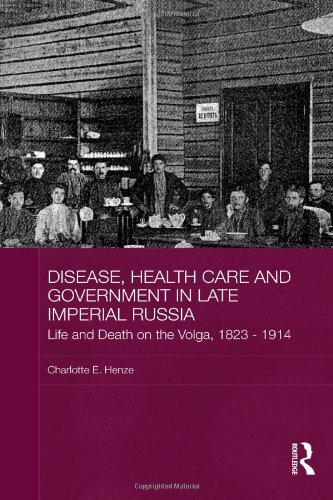 Disease, Health Care and Government in Late Imperial Russia