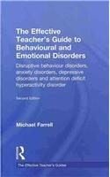 The Effective Teacher's Guide to Behavioural and Emotional Disorders