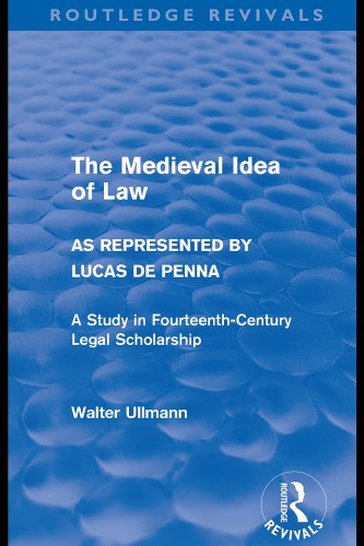 The Medieval Idea of Law as Represented by Lucas de Penna (Routledge Revivals)