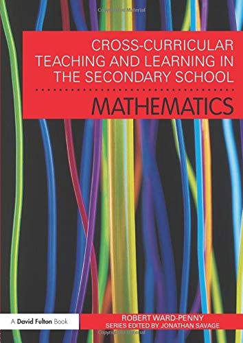 Cross-Curricular Teaching and Learning in the Secondary School... Mathematics