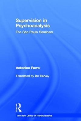 The Theory and Technique of Psychoanalytic Supervision