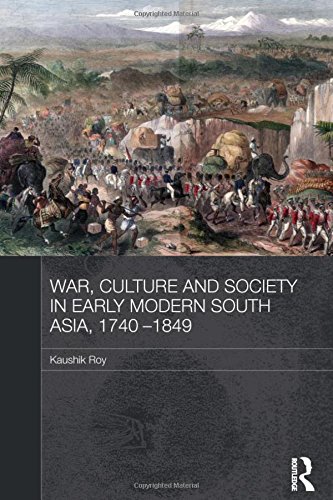 War, Culture and Society in Early Modern South Asia, 1740-1849