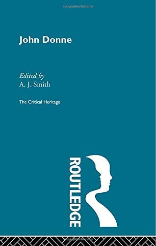 John Donne: The Critical Heritage