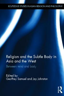 Religion and the Subtle Body in Asia and the West