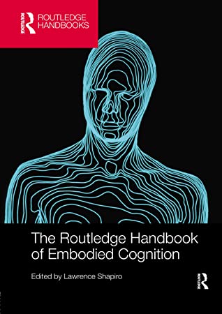 The Routledge Handbook of Embodied Cognition