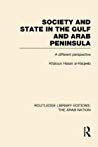 Society and State in the Gulf and Arab Peninsula (Rle