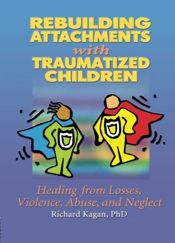 Rebuilding Attachments with Traumatized Children