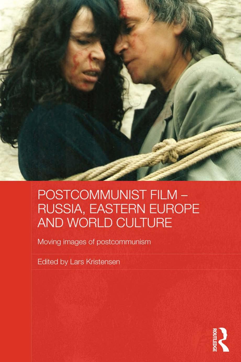 Postcommunist Film - Russia, Eastern Europe and World Culture