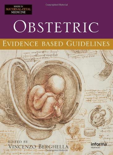 Obstetric and Maternal-Fetal Evidence-Based Guidelines (Two-Volume Set): Obstetric Evidence-Based Guidelines (Series In Maternal Fetal Medicine) (Volume 2)