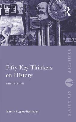 Fifty Key Thinkers on History