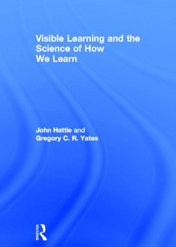 Visible Learning and the Science of How We Learn