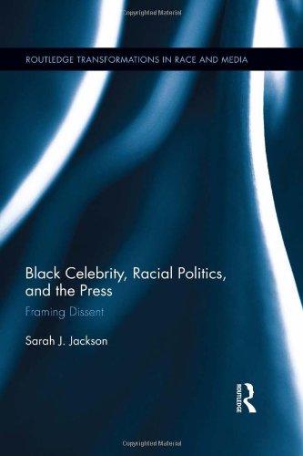 Black Celebrity, Racial Politics, and the Press