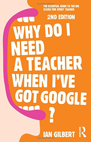 Why Do I Need a Teacher When I've Got Google?