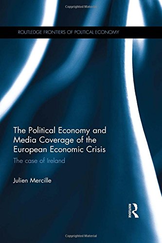 The Political Economy and Media Coverage of the European Economic Crisis