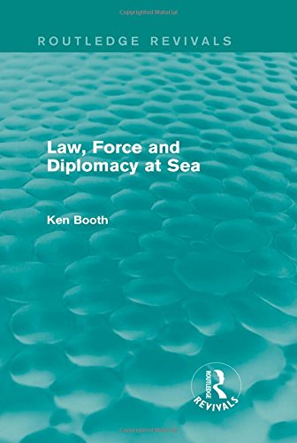 Law, Force and Diplomacy at Sea (Routledge Revivals)