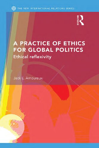 A Practice of Ethics for Global Politics