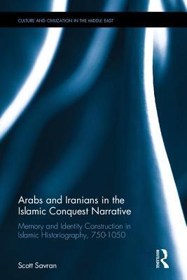 Arabs and Iranians in the Islamic Conquest Narrative