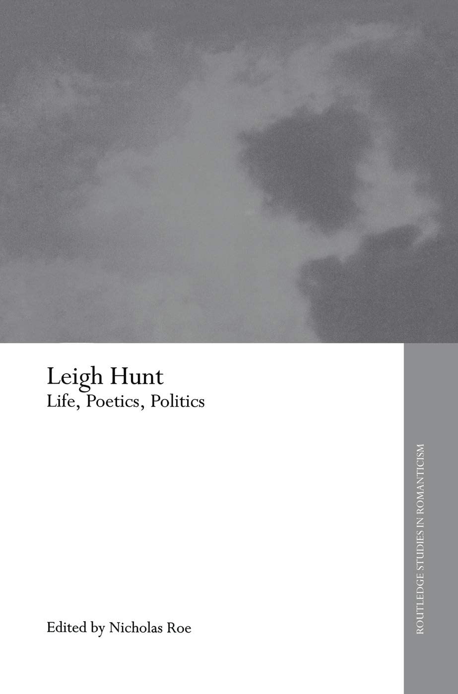 Leigh Hunt: Life, Poetics, Politics (Routledge Studies in Romanticism)