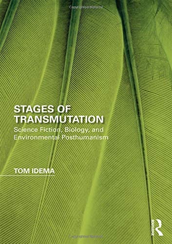 Stages of Transmutation: Science Fiction, Biology, and Environmental Posthumanism (Perspectives on the Non-Human in Literature and Culture)