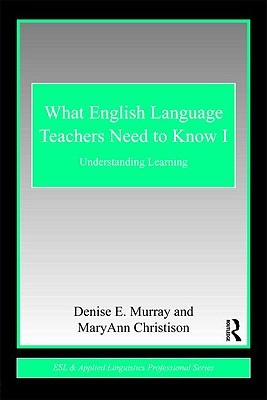 What English Language Teachers Need to Know, Volume I