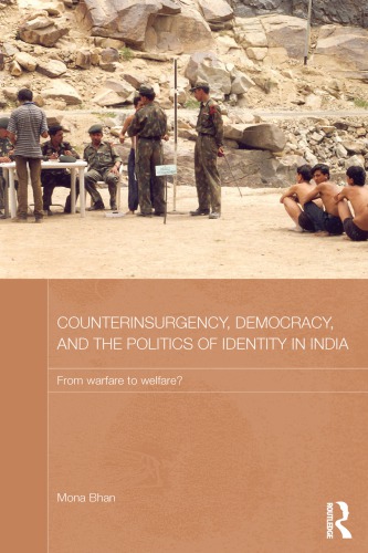 Counterinsurgency, Democracy, and the Politics of Identity in India