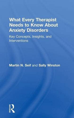 What Every Therapist Needs to Know about Anxiety Disorders