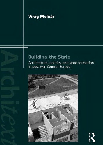 Building the state : architecture, politics, and state formation in post-war central Europe