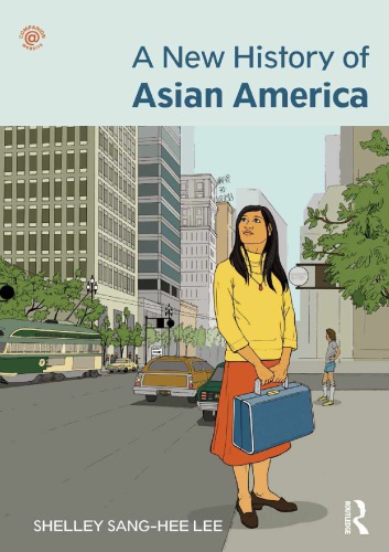 A New History of Asian America. Shelley Sang-Hee Lee