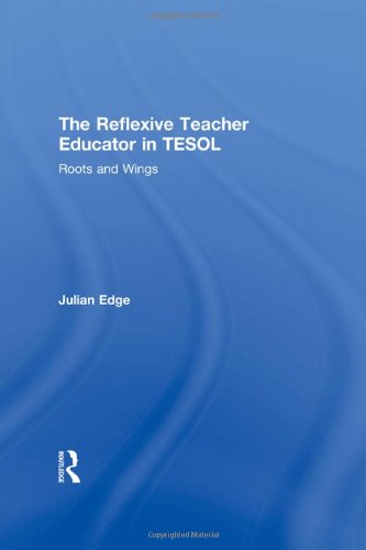 The Reflexive Teacher Educator in TESOL