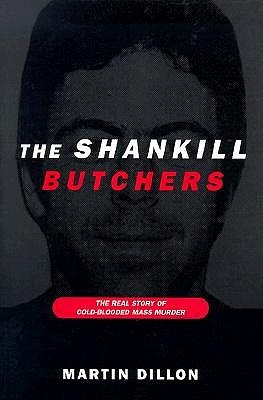 The Shankill Butchers: The Real Story of Cold-Blooded Mass Murder