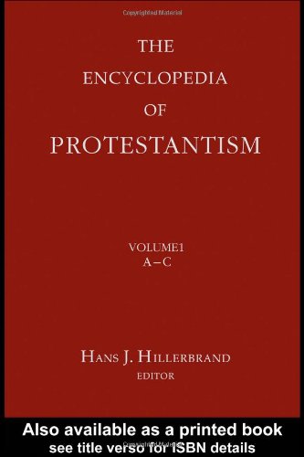 The Encyclopedia of Protestantism, Vol 1