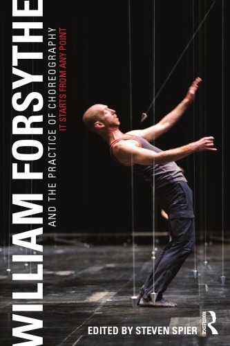 William Forsythe and the Practice of Choreography