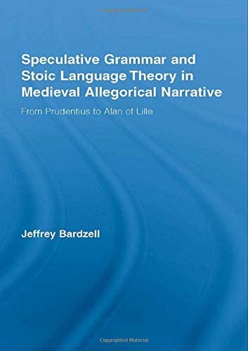 Speculative Grammar and Stoic Language Theory in Medieval Allegorical Narrative