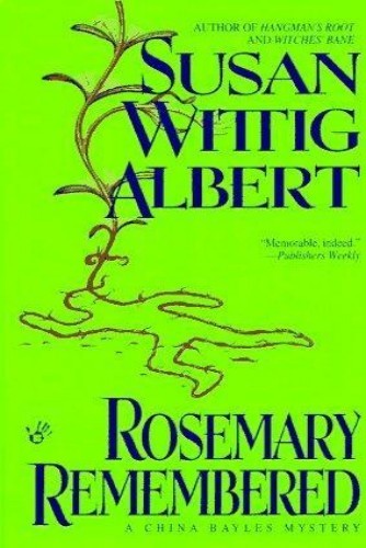 Rosemary Remembered (China Bayles Mystery)