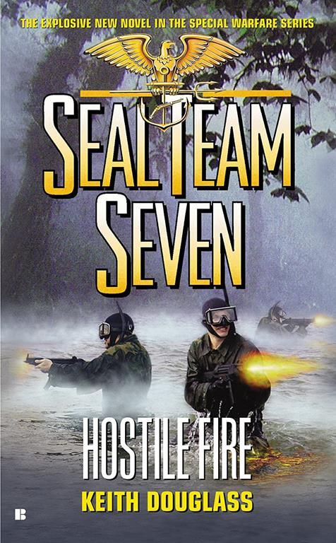 Seal Team Seven #21: Hostile Fire