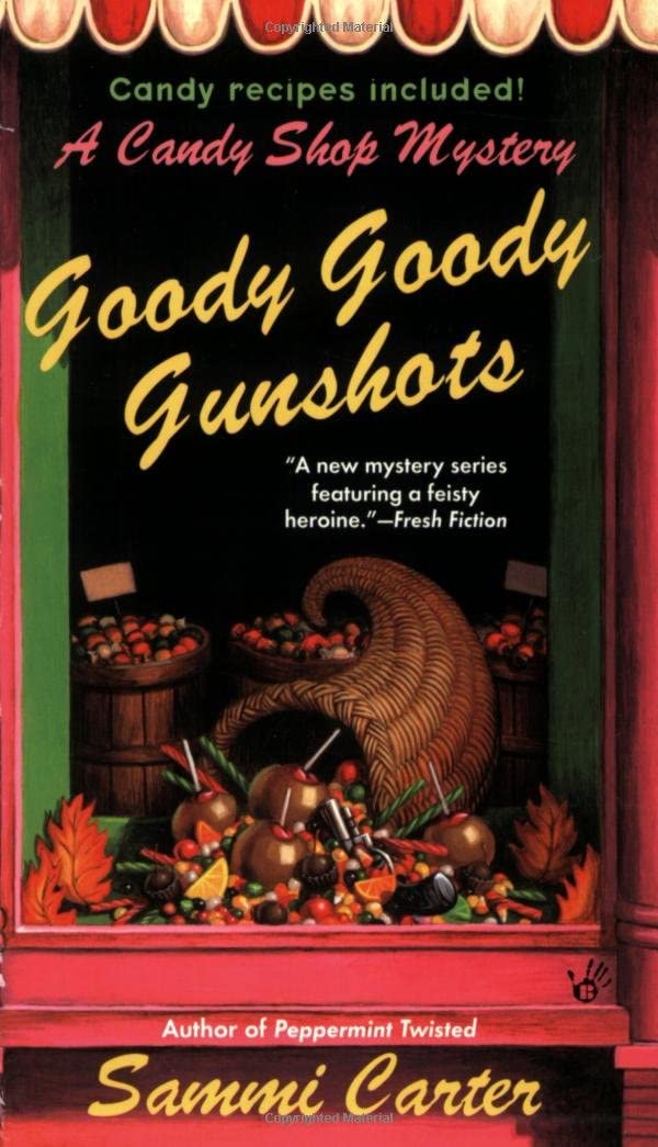 Goody Goody Gunshots: A Candy Shop Mystery (Candy Shop Mysteries)