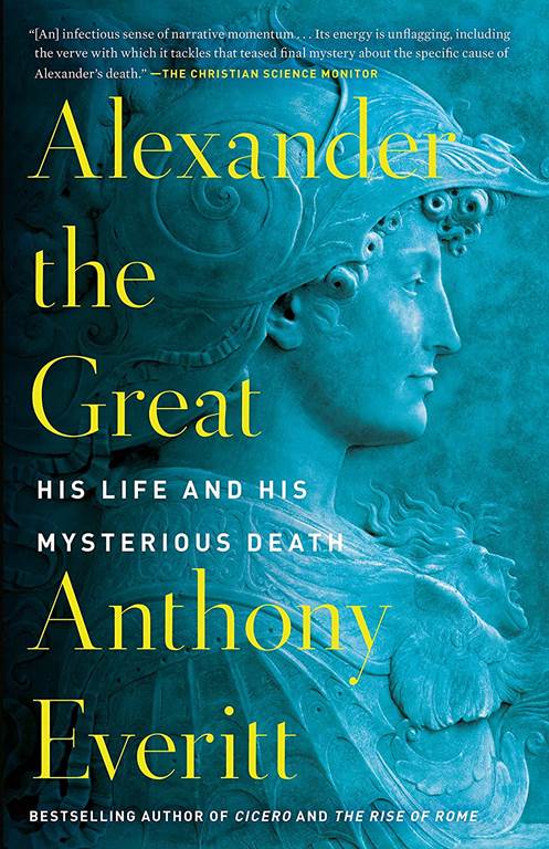 Alexander the Great: His Life and His Mysterious Death