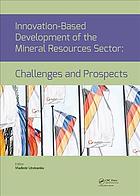 Innovation-based development of the mineral resources sector : challenges and prospects : proceedings of the XIth Russian-German Raw Materials Conference, Potsdam, Germany, November 7-8, 2018