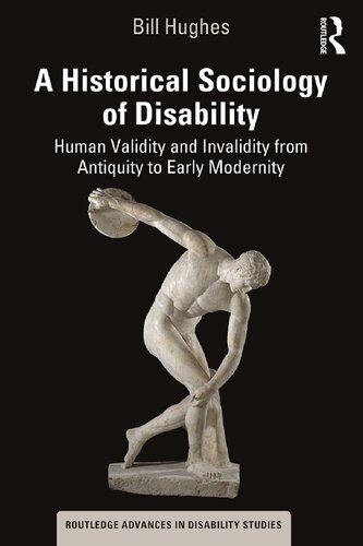 A historical sociology of disability : human validity and invalidity from antiquity to early modernity