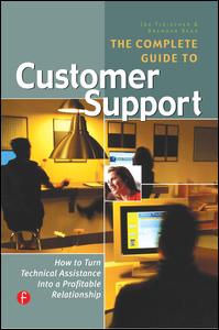 The complete guide to customer support : [how to turn technical assistance into a profitable relationship]