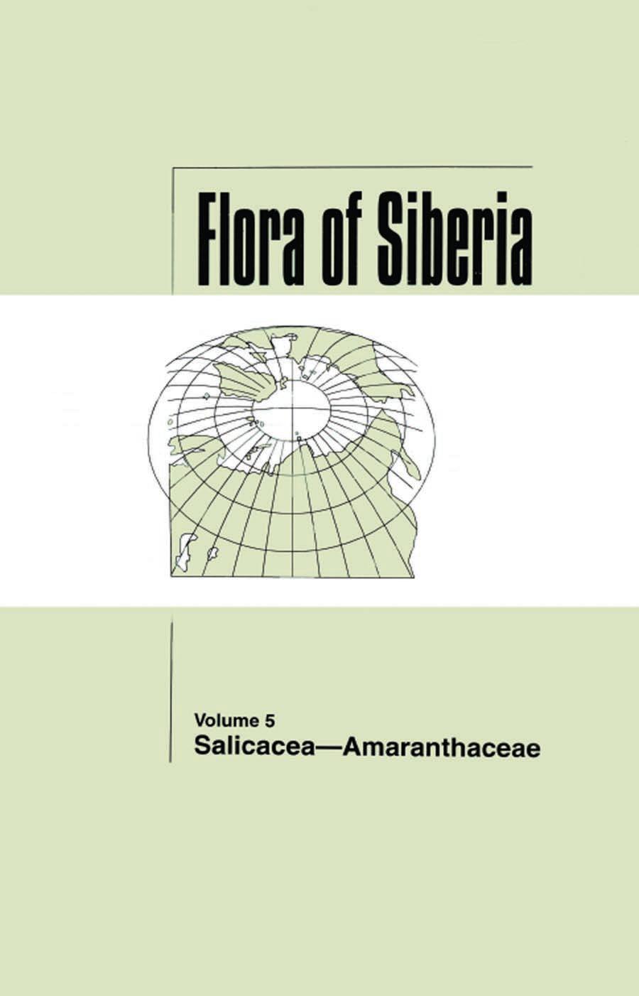 Flora of Siberia, Vol. 5: Salicaceae-Amaranthaceae