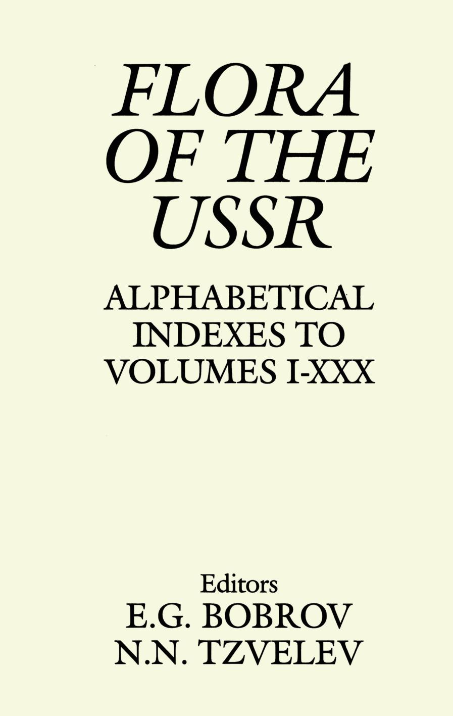 Flora of the USSR : alphabetical indexes to Volumes I - XXX