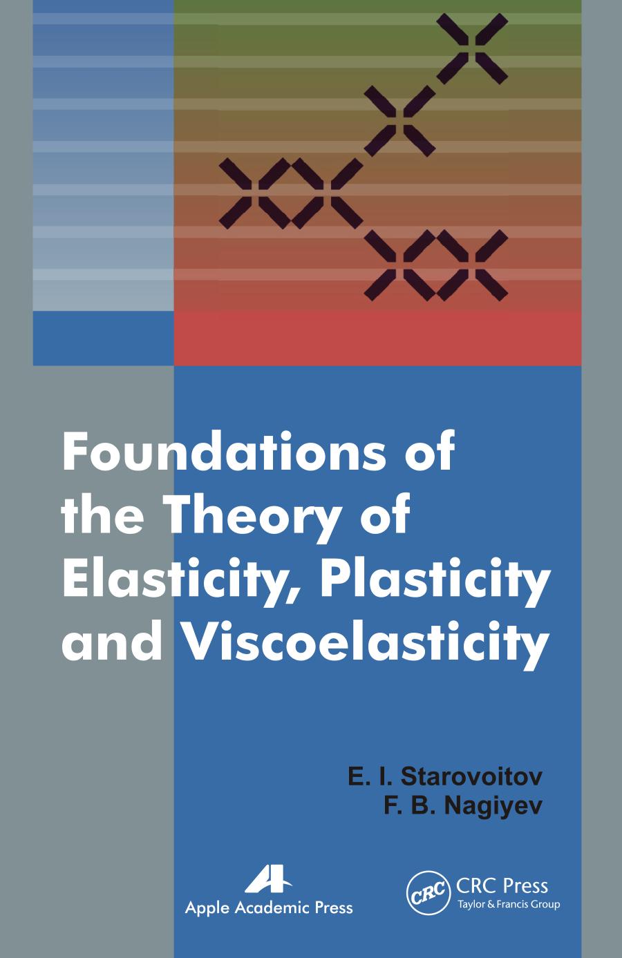 Foundations of the theory of elasticity, plasticity, and viscoelasticity