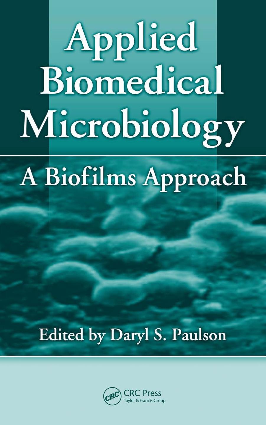 Applied biomedical microbiology : a biofilms approach